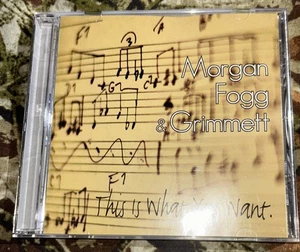 "This is What You Want." By  Morgan Fogg & Grimmett. - Imagen 1 de 2