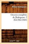 Oeuvres Compltes De Shakspeare. 2 (D.1862-1864) By William Shakespeare (French)