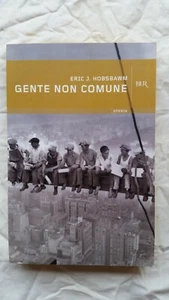 GENTE NON COMUNE - ERIC J. HOBSBAWM - BUR STORIA 2007 - STORIA CONTEMPORANEA - Bild 1 von 1
