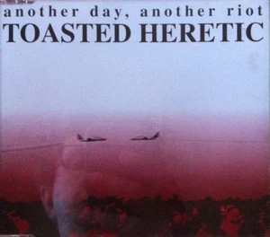 Toasted Heretic - Another Day, Another Riot, (CD) - Bild 1 von 1