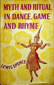 Myth & Ritual in Dance, Game & Rhyme Lewis Spence 1947 folklore tradition HB bk - Picture 1 of 11