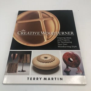 Creative Woodturner : Inspiring Ideas and Projects for Developing… Terry Martin - Picture 1 of 9
