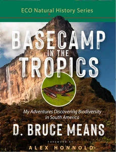 Basecamp in the Tropics Biodiversity in South America Herpetology Bruce Means  - Picture 1 of 2