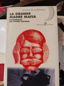 Silvia Di Lorenzo Die große Mutter Mafia Psychoanalyse der Macht Praktiken 1996 - Bild 1 von 7