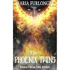 The Phoenix Twins: Risen From The Ashes By Maria L Furl - Paperback New Maria L