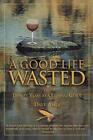 Good Life Wasted: Or Twenty Years As A F..., Ames, Dave