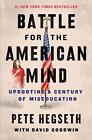 The Battle For The American Mind: Uprooting A Century Of Miseducation by Pete He
