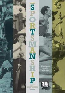 Sportsmanship: How Sport Shaped Australia by Net Brennan (English) Paperback Boo - Picture 1 of 1