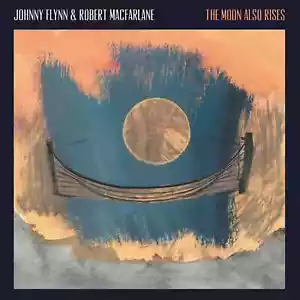 Johnny Flynn and Robert Macfarlane |  CD | The Moon Also Rises  | - Picture 1 of 1