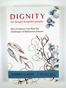 Dignity for Deeply Forgetful People by Stephen G Post Jade Angelica (2022, TPB) - Picture 1 of 3