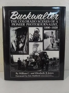 Buckwalter ~ Las escenas de Colorado de un fotoperiodista pionero, 1890-1920 W Jones - Imagen 1 de 12