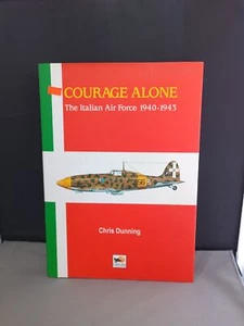 Courage Alone: the Italian Air Force 1940-1943 by Chris Dunning - Imagen 1 de 1
