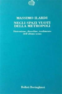 Ilardi, Massimo. - Negli spazi vuoti della metropoli. Distruzione, disordine, tr - Imagen 1 de 1