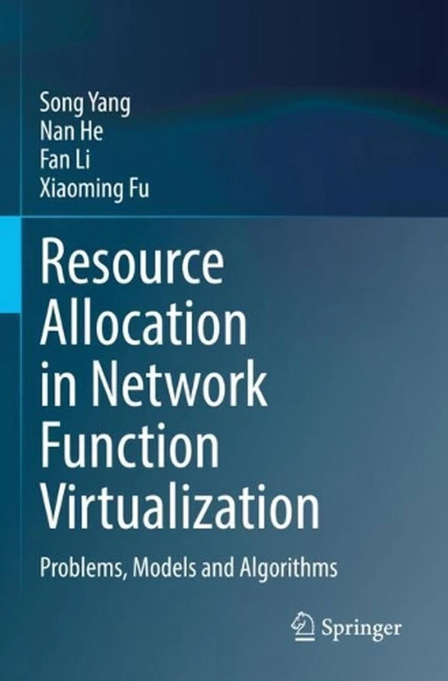 Resource Allocation in Network Function Virtualization: Problems, Models and Alg - Image 1 of 1