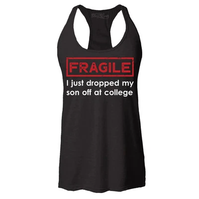 Fragile I Just Dropped My Son Off at College Racerback 背心上衣滑稽衬衫 — 第 1/2 张图片