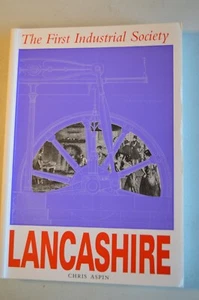 THE FIRST INDUSTRIAL SOCIETY LANCASHIRE 1750-1850 CHRIS ASPIN PUB 1995 PAPERBACK - Picture 1 of 9