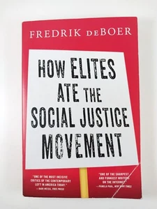 How Elites Ate the Social Justice Movement by Fredrik deBoer (2024, TPB) - Imagen 1 de 3