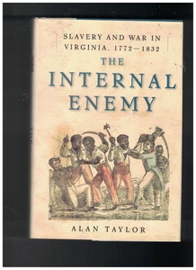 Internal Enemy Slavery and War in Virginia, 1772-1832 by Alan Taylor (2013) - Picture 1 of 2