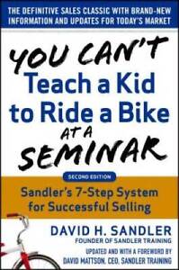 You Cant Teach a Kid to Ride a Bike at a Seminar, 2nd Edition: San - ACCEPTABLE