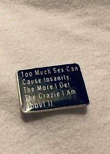 Vintage 1980s Enamel Risqué Novelty Pin “Too Much Sex Can Cause Insanity…” - Picture 1 of 3
