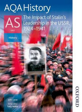 AQA History AS: Unit 2 - The Impact of Stalin's Leadership in the USSR, 1924-194