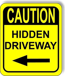 CAUTION HIDDEN DRIVEWAY LEFT ARROW VERTICAL Metal Aluminum Composite Sign - Picture 1 of 5