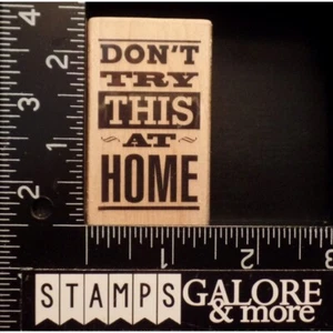 Hampton Art Rubber Stamps PS0625 DONT TRY THIS AT HOME SAYING #W20 - Picture 1 of 2