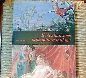 LibrI Arte IL NEOCLASSICISMO NELLA PITTURA ITALIANA  Angela Ottino Della Chiesa - Picture 1 of 1