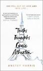 Harris, Anstey : The Truths and Triumphs of Grace Atherto FREE Shipping, Save s