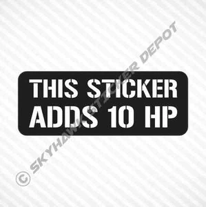 This Sticker Adds 10 HP Funny Vinyl Sticker Decal Car Truck Bike Motorcycle JDM - Picture 1 of 1