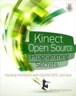 Kinect Open Source Programming Secrets: H*Cking The Kinect With Openni, Nite, A