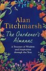 The Gardeners Almanac: A Treasury of Wisdom and Inspiration through the Year, Ti