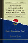 Report of the International Ice Patrol Service in the North Atlantic Ocean
