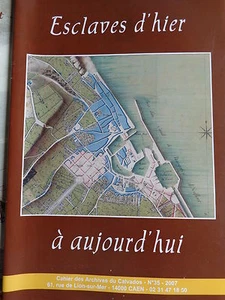 Cahier des Archives du Calvados N° 35 - 2007 Esclaves d'hier à aujourd'hui - Picture 1 of 1