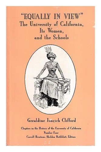 CLIFFORD, GERALDINE JONCICH "Equally in View" : The University of California, It - Image 1 of 1