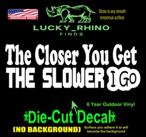 9" Tail gating Funny Closer you get slower Car Window Vinyl Decal Bumper Sticker - Picture 1 of 4