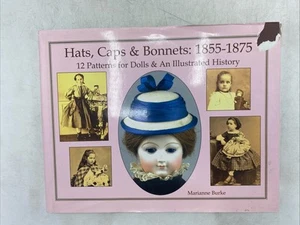 Hats, Caps & Bonnets 1855-1875 - Patterns & Illustrated History - Marianne Burke - Picture 1 of 23