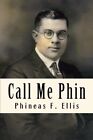 Call Me Phin.by Ellis  New 9781453601716 Fast Free Shipping<|