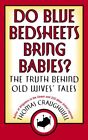 Do Blue Bedsheets Bring Babies?: The Truth Behind