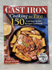 Cast Iron Cooking for 2: 150 Cast Iron Skillet Recipes Cookbook