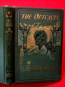 1901 1ST THE OUTCASTS, W. A. FRASER / ILLUSTRATED, HARDCOVER - Picture 1 of 12