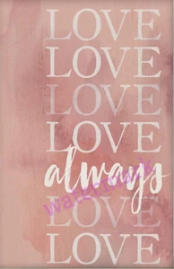 "LOVE ALWAYS" INSPIRATIONAL MOTIVATIONAL QUOTE PUBLICITY PHOTO - Picture 1 of 6