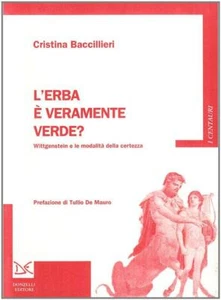 L'erba è veramente verde? Wittgenstein e la modalità della certezza - Bacc... - Foto 1 di 1