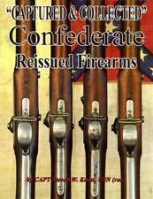Captured Collected Confederate Reissued Firearms Steven Knott Civil War Guns