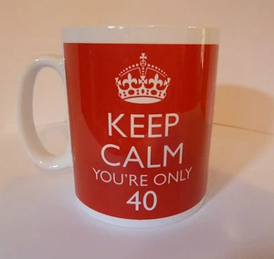 Keep Calm You're Only 40 Gift Mug Cup 40th Birthday Present Gift Forty Fortieth - Picture 1 of 3