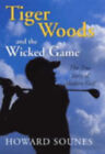 Tiger Woods and the Wicked Game Hardcover Howard Sounes