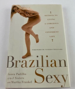 Brazilian Sexy : Secrets to Living a Gorgeous and Confident Life by Jane Padilha - Imagen 1 de 10