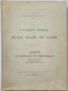 CATALOGUE GENERAL MUSEE ARABE DU CAIRE: Lampes & Bouteilles en Verre Emaile WIET - Picture 1 of 9