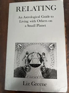 Relating : An Astrological Guide to Living with Others on a Small Planet by Liz - Picture 1 of 2