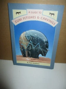 A Guide To Zuni Fetishes & Carvings by Kent McManis (1995, Paperback, Illustrat - Picture 1 of 9